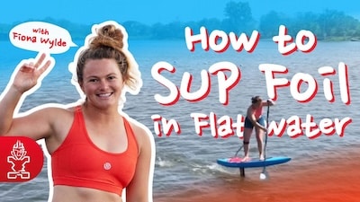 How to Flat Water Pop Up SUP Foil with Fiona Wylde